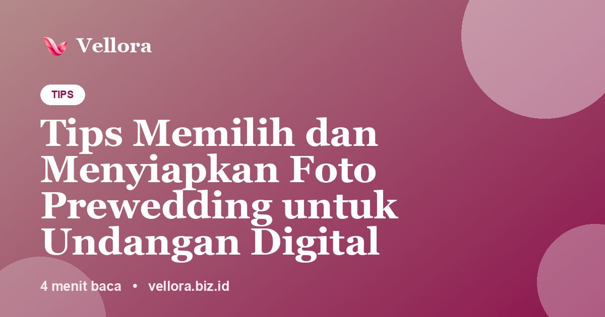 Tips Memilih dan Menyiapkan Foto Prewedding untuk Undangan Digital